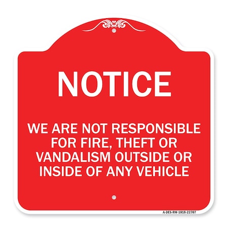 We Are Not Responsible For Fire Theft Or Vandalism Outside Or Inside Of ANY Vehicle Aluminum Sign